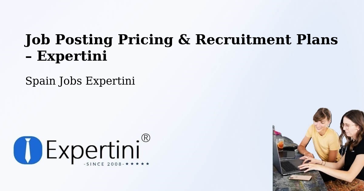 Job Posting Pricing & Recruitment Plans – Antequera - Antequera, Spain Jobs Expertini